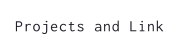 Projects and Link