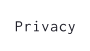 Privacy