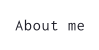 About me