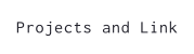Projects and Link