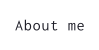 About me