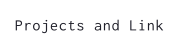 Projects and Link
