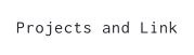 Projects and Link